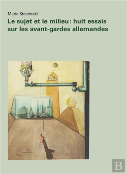 Bertrand.pt - Le Sujet Et Le Milieu ; Huit Essais Sur Les Avant-Gardes Allemandes