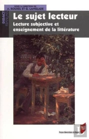 Le Sujet Lecteur ; Lecture Subjective Et Enseignement De La Littérature