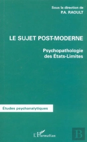 Le Sujet Post-Moderne ; Psychopathologie Des Etats-Limites