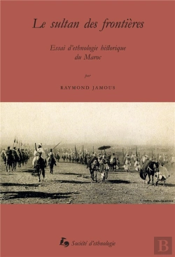Bertrand.pt - Le Sultan Des Frontières : Essai D'Ethnologie Historique Du Maroc