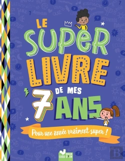 Bertrand.pt - Le Super Livre De Mes 7 Ans : Pour Une Année Vraiment Super !