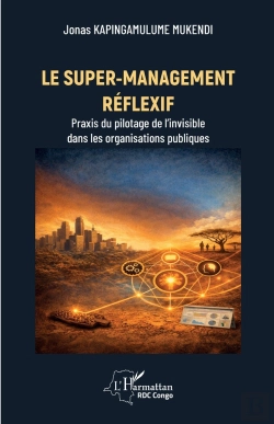 Bertrand.pt - Le Super-Management Réflexif : Praxis Du Pilotage De L'Invisible Dans Les Organisations Publiques