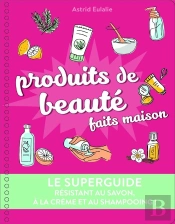Le Superguide Produits De Beaute Maison