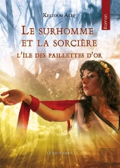 Le Surhomme Et La Sorciere ; L'Île Des Paillettes D'Or