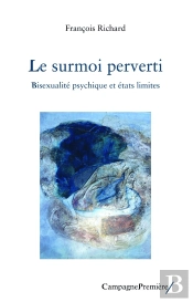 Le Surmoi Perverti : Bisexualité Psychique Et États Limites