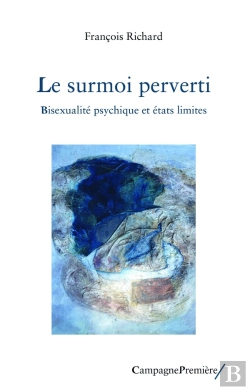 Bertrand.pt - Le Surmoi Perverti : Bisexualité Psychique Et États Limites