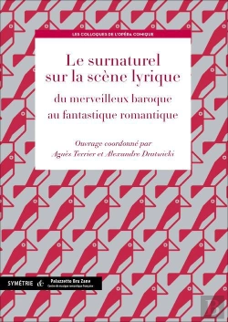 Bertrand.pt - Le Surnaturel Sur La Scene Lyrique, Du Merveilleux Baroque Au Fantastique Romantique