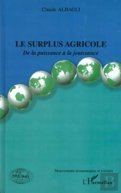 Le Surplus Agricole ; De La Puissance A La Jouissance