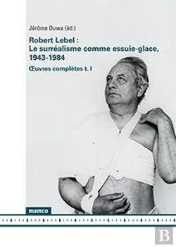 Bertrand.pt - Le Surrealisme Comme Essuie-Glace, 1943-1984 -  Uvres Completes (T. I)