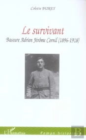 Le Survivant ; Baseure Adrien Jerome Cornil (1896-1918)