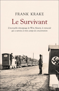 Bertrand.pt - Le Survivant : L'Incroyable Histoire De Wim Aloserij, Le Miraculé Qui A Survecu À Trois Camps De Concentration