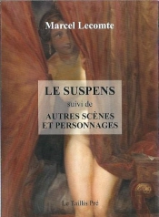 Le Suspens : Suivi De Autres Scènes Et Personnages