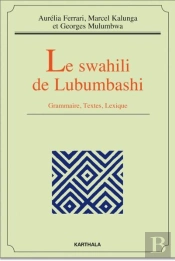 Le Swahili De Lubumbashi ; Grammaire, Textes, Lexique