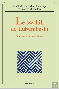 Bertrand.pt - Le Swahili De Lubumbashi ; Grammaire, Textes, Lexique