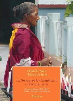 Bertrand.pt - Le Swami Et La Carmélite Tome 1 : L'Appel De L'Inde ; Correspondance 1959-1968
