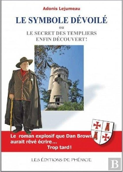 Bertrand.pt - Le Symbole Dévoilé ; Ou Le Secret Des Templiers Enfin Découvert !
