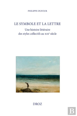 Bertrand.pt - Le Symbole Et La Lettre : Une Histoire Littéraire Des Styles Collectifs Au Xixe Siècle