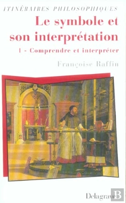 Bertrand.pt - Le Symbole Et Son Interpretation T.1 ; Comprendre Et Interpreter