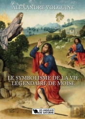 Le Symbolisme De La Vie Légendaire De Moïse