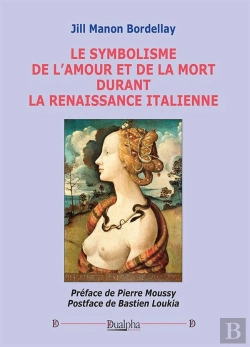 Bertrand.pt - Le Symbolisme De L'Amour Et De La Mort Durant La Renaissance Italienne