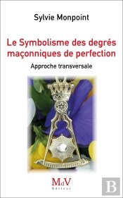 Le Symbolisme Des Degrés De Perfection Maçonnique : Approche Globale
