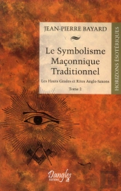 Le Symbolisme Ma Onnique Traditionnel - T.2 - Les Hauts Grades Et Rites Anglo-Saxons