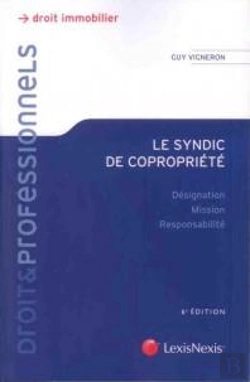 Bertrand.pt - Le Syndic De Copropriété ; Désignation, Mission, Responsabilité (6e Édition)
