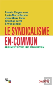 Le Syndicalisme En-Commun : Arguments Pour Une Refondation