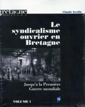 Le Syndicalisme Ouvrier En Bretagne ; Jusqu'À La Première Guerre Mondiale