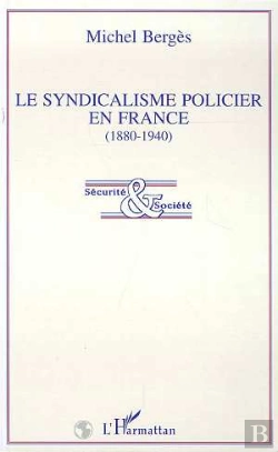 Bertrand.pt - Le Syndicalisme Policier En France, 1880-1940