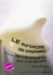 Le Syndrome De Gaspard Et Autres Petites Enquêtes Sur La Vie Des Gens