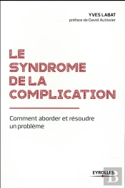 Le Syndrome De La Complication ; Comment Aborder Et Résoudre Un Problème