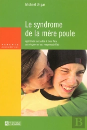 Le Syndrôme De La Mère Poule ; Apprendre Aux Ados À Faire Face Aux Risques Et Aux Responsabilités
