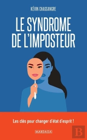 Le Syndrome De L'Imposteur - Les Cles Pour Changer D'Etat D'Esprit