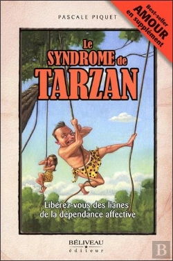 Bertrand.pt - Le Syndrome De Tarzan ; Libérez-Vous Des Lianes De La Dépendance Affective