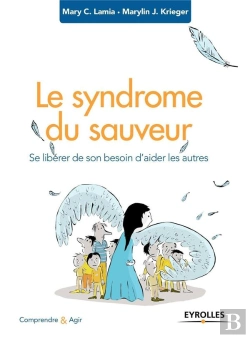 Bertrand.pt - Le Syndrome Du Sauveur ; Se Libérer De Son Besoin D'Aider Les Autres