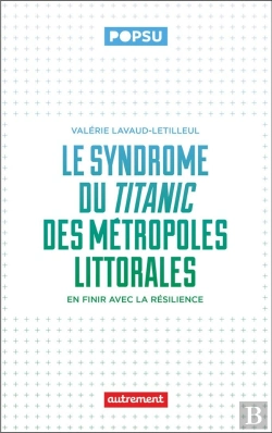 Bertrand.pt - Le Syndrôme Du Titanic Des Métropoles Littorales : En Finir Avec La Résilience
