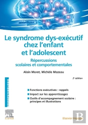 Le Syndrome Dys-Exécutif Chez L'Enfant Et L'Adolescent ; Répercussions Scolaires Et Comportementales (2e Édition)