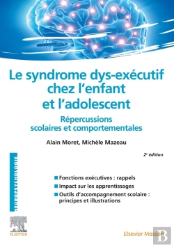 Bertrand.pt - Le Syndrome Dys-Exécutif Chez L'Enfant Et L'Adolescent ; Répercussions Scolaires Et Comportementales (2e Édition)