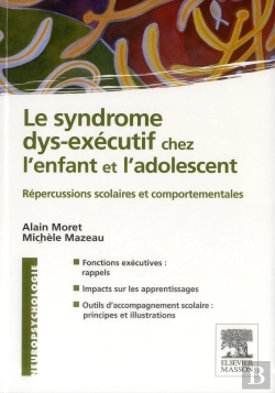 Bertrand.pt - Le Syndrome Dys-Exécutif Chez L'Enfant Et L'Adolescent ; Répercussions Scolaires Et Comportementales