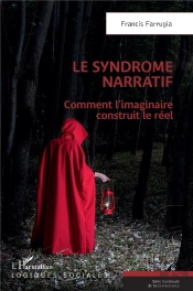 Le Syndrome Narratif : Comment L'Imaginaire Construit Le Réel
