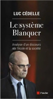 Le Systeme Blanquer - Analyse D'Un Discours Sur L'Ecole Et L