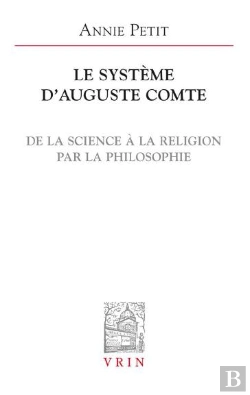 Bertrand.pt - Le Système D'Auguste Comte ; De La Science À La Religion Par La Philosophie