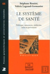Le Système De Santé Tome 66 ; Politique, Assurances, Médecine, Soins Et Préparation