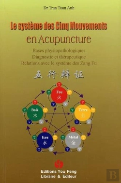 Bertrand.pt - Le Systeme Des Cinq Mouvements En Acupuncture - Bases Physiopathologiques, Diagnostic Et Therapeutiq