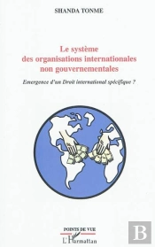 Le Système Des Organisations Internationales Non Gouvernementales ; Émergence D'Un Droit International Spécifique ?