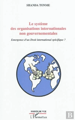 Bertrand.pt - Le Système Des Organisations Internationales Non Gouvernementales ; Émergence D'Un Droit International Spécifique ?