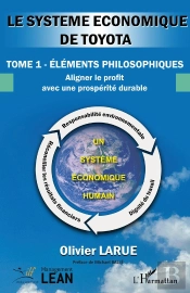 Le Système Économique  De Toyota : Tome 1 - Éléments Philosophiques. Aligner Le Profit Avec Une Prospérité Durable