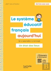 Le Système Éducatif Français Aujourd'Hui : De La Maternelle À La Terminale ; Un État Des Lieux (Édition 2022/2023)