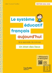 Le Système Éducatif Français Aujourd'Hui De La Maternelle À La Terminale : Un État Des Lieux (Édition 2024/2025)